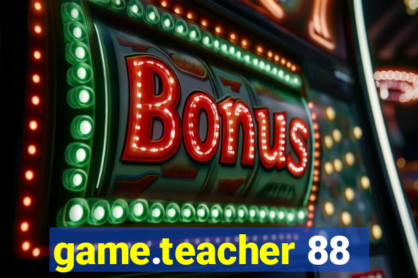 game.teacher 88