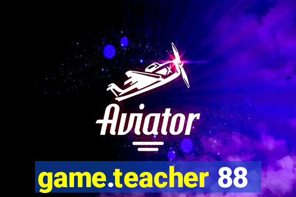 game.teacher 88