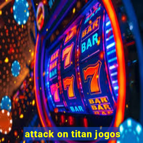 attack on titan jogos