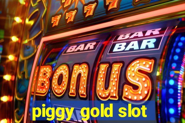 piggy gold slot