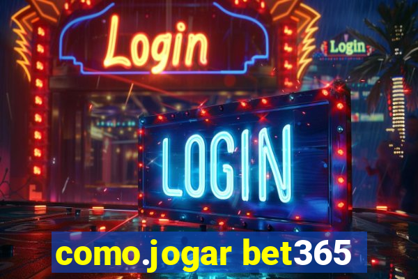 como.jogar bet365