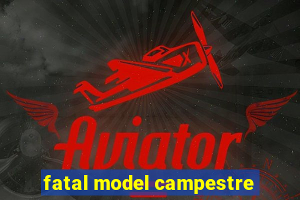 fatal model campestre