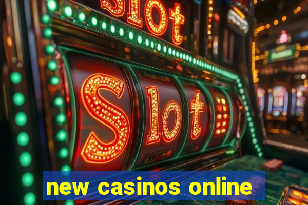 new casinos online