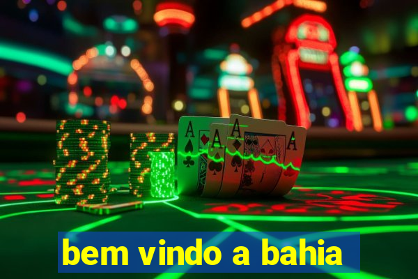 bem vindo a bahia