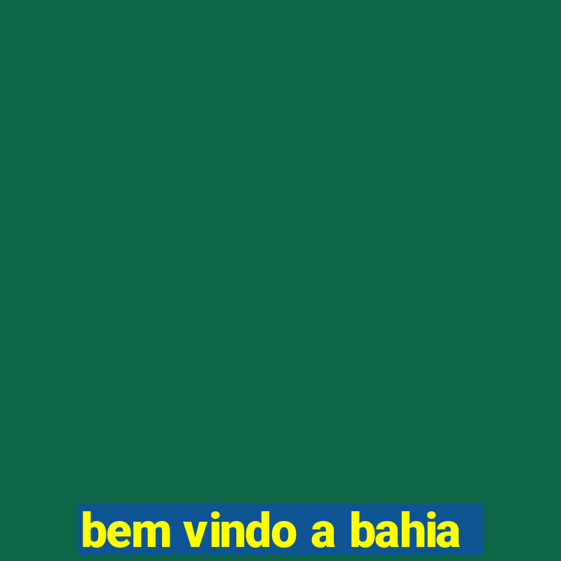 bem vindo a bahia