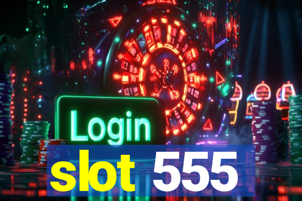 slot 555