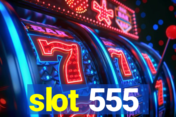 slot 555