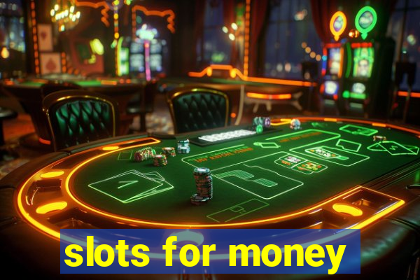 slots for money