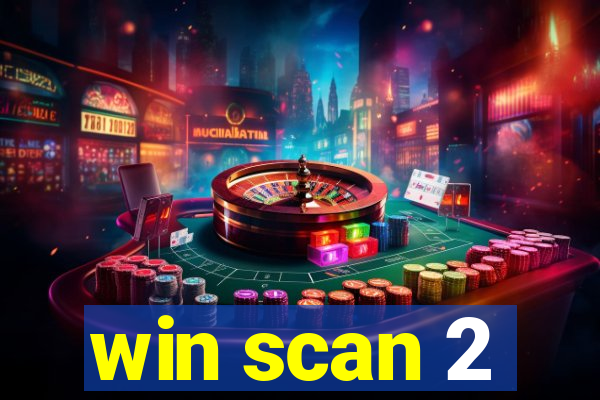 win scan 2