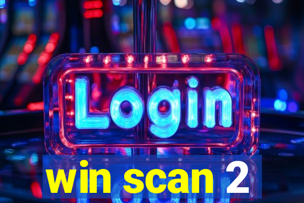 win scan 2