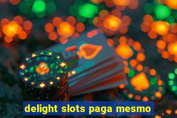 delight slots paga mesmo