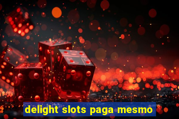 delight slots paga mesmo