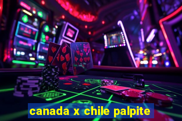 canada x chile palpite