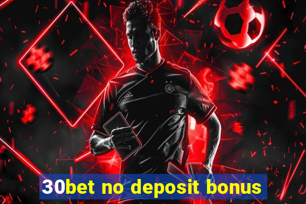 30bet no deposit bonus