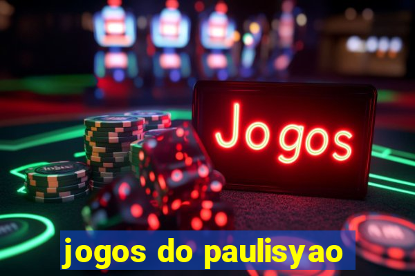 jogos do paulisyao