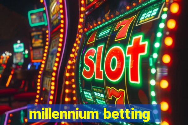 millennium betting