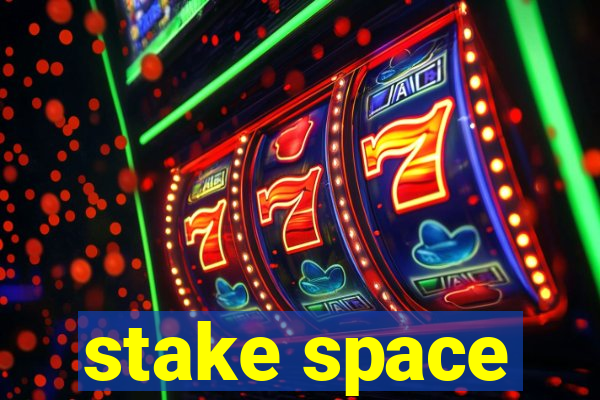 stake space