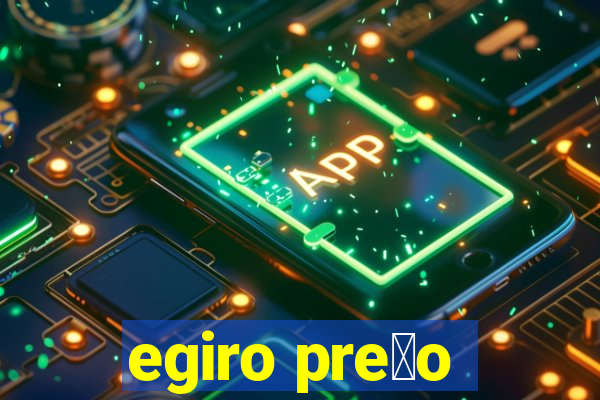 egiro pre莽o