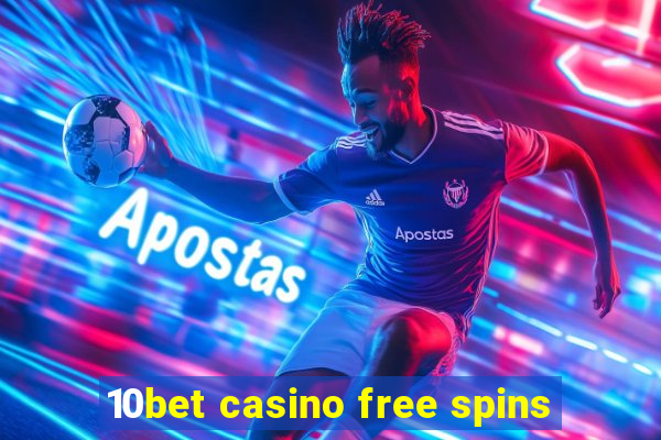 10bet casino free spins