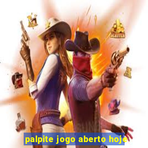 palpite jogo aberto hoje