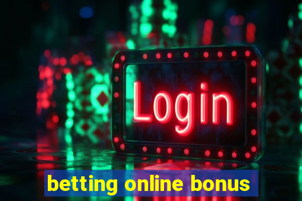 betting online bonus