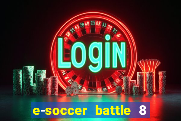 e-soccer battle 8 minutos tabela