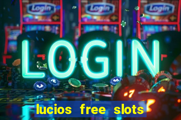 lucios free slots games free offline