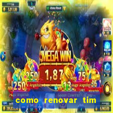 como renovar tim beta antes do prazo