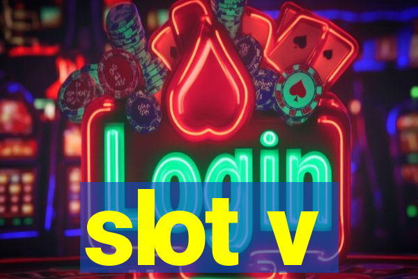 slot v