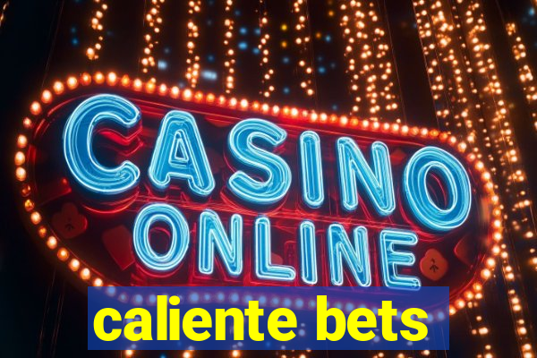 caliente bets