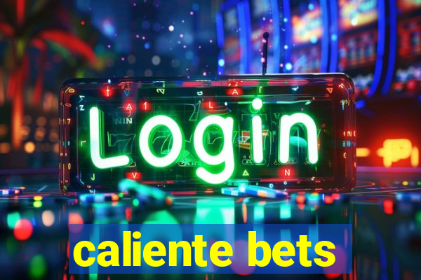 caliente bets