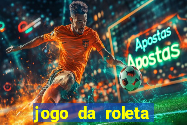 jogo da roleta esporte da sorte