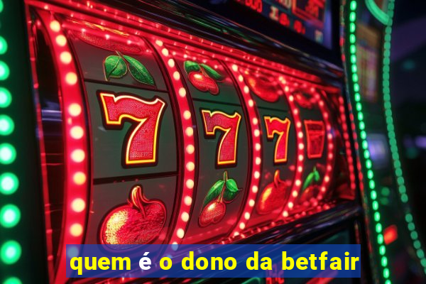 quem é o dono da betfair