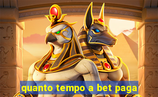 quanto tempo a bet paga