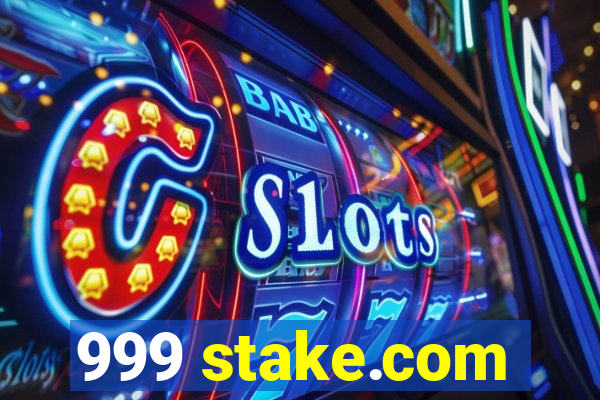 999 stake.com