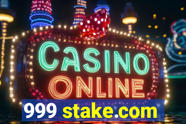 999 stake.com