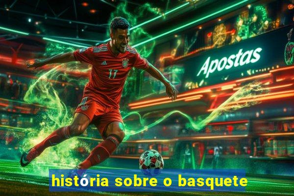 história sobre o basquete