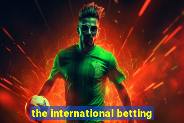 the international betting