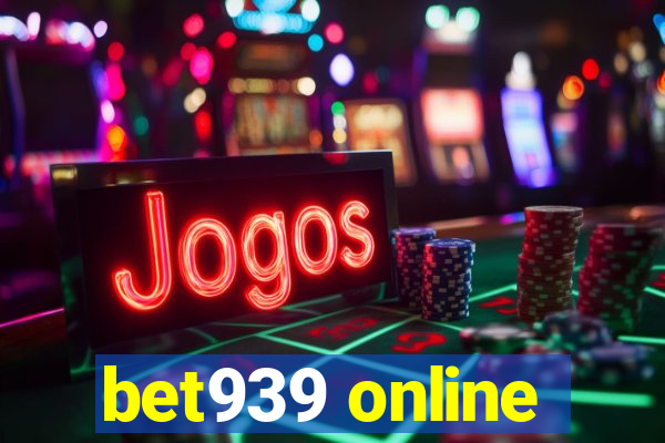 bet939 online