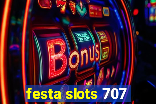 festa slots 707