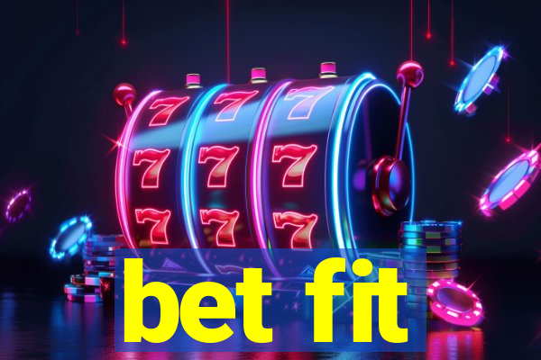 bet fit