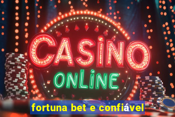 fortuna bet e confiável