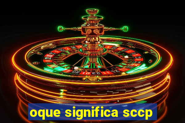 oque significa sccp