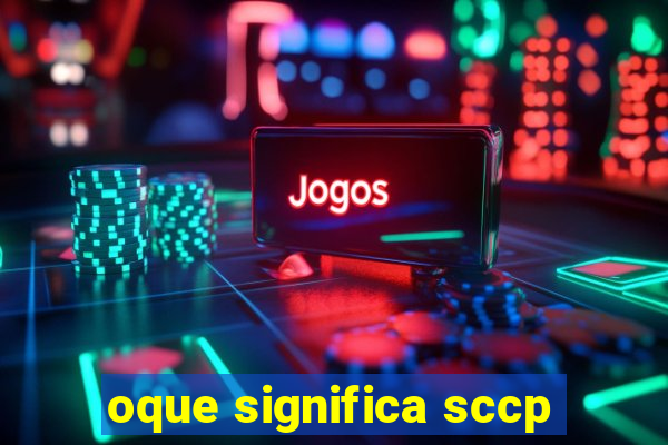 oque significa sccp