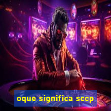 oque significa sccp