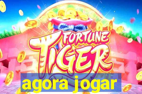 agora jogar