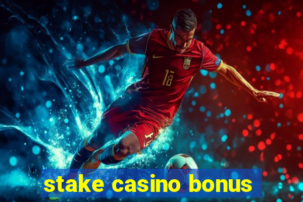 stake casino bonus