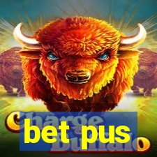 bet pus