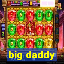 big daddy