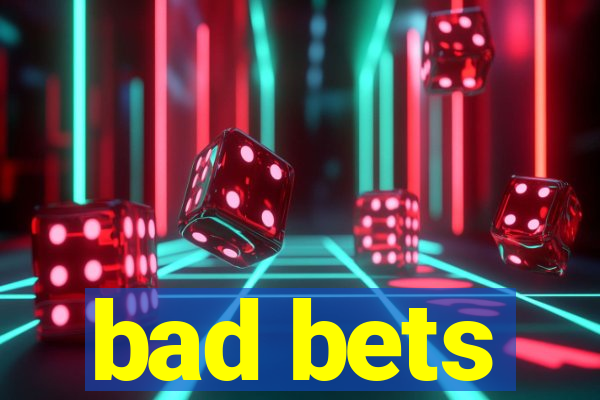 bad bets